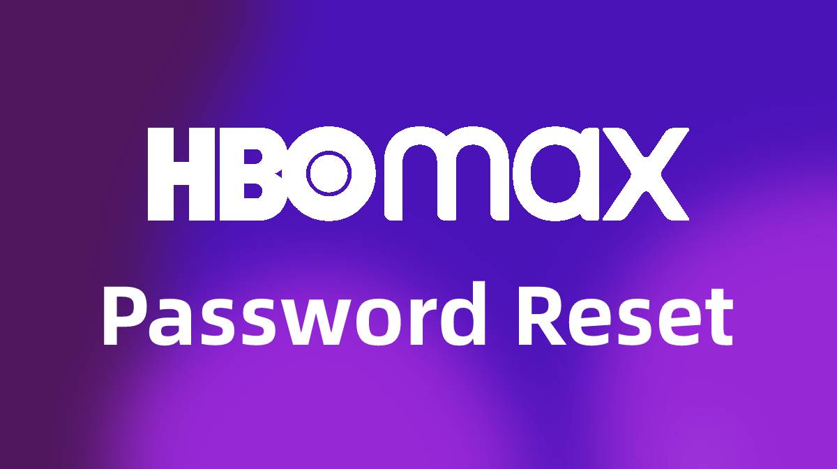 Detailed Steps on HBO Max Password Reset in 2022