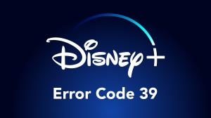 Wie behebt man den Disney Plus-Fehlercode 39? [Aktualisiert Mai 2022]