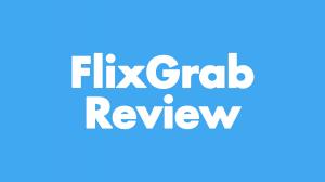 Flixgrab Video Downloader Review: Flixgrab est-il sûr à utiliser?