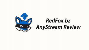 RedFox AnyStreamレビュー：それは購入する価値があるのか？無料トライアル、機能、安全性について解説