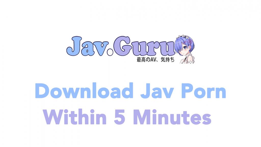 5 Best Javguru Porn Downloaders Review Download Jav Porn Within 5 Minutes 