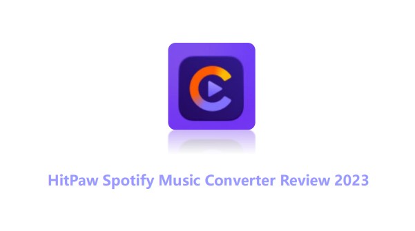HitPaw Spotify Music Converter Review 2023