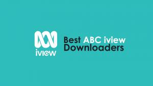 Never Miss Your Favorite Shows: 6 Best ABC iview Downloaders in 2023