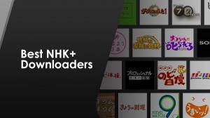 Top 6 NHK+ descargadores para visualización sin problemas