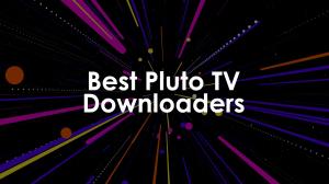 5 Best Pluto TV Downloaders in 2023 You Should Try