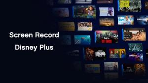[Dernier] Comment enregistrer l'écran de Disney Plus sur différents appareils ?