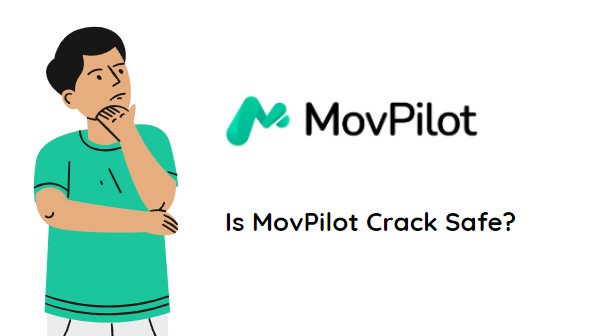 [Dernier] MovPilot Crack est-il sûr ? Découvrez la vérité ici !