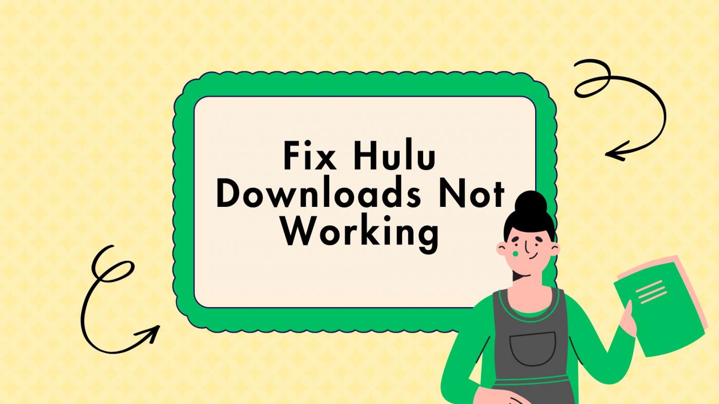 Tips to Fix Hulu Downloads Not Working