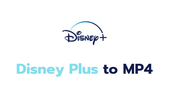 [最新] 如何輕鬆將 Disney Plus 轉換為 MP4？