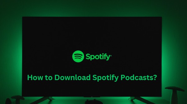 2 Viable Methods to Download Spotify Podcast